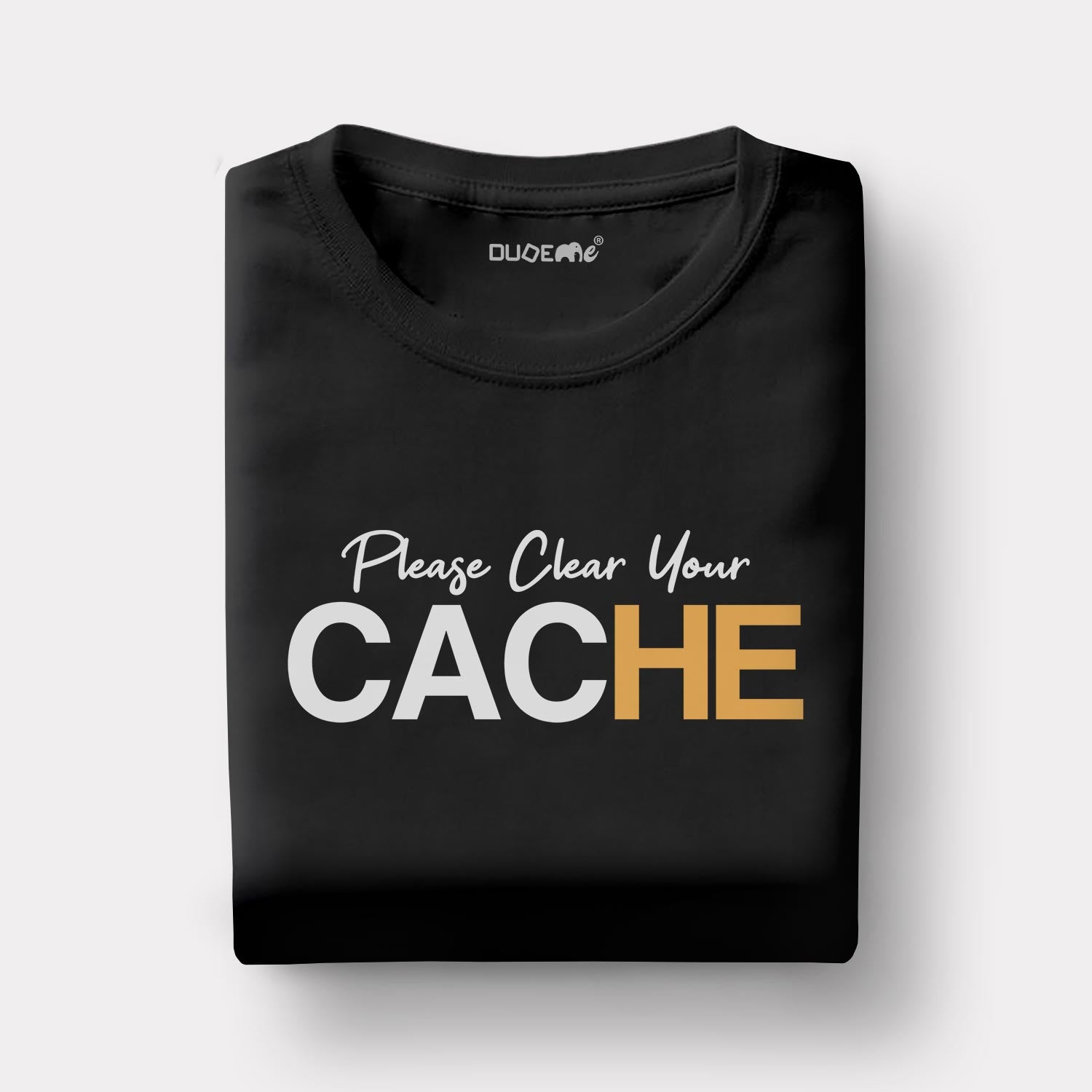 Please Clear Your Cache Half Sleeve Unisex T Shirt