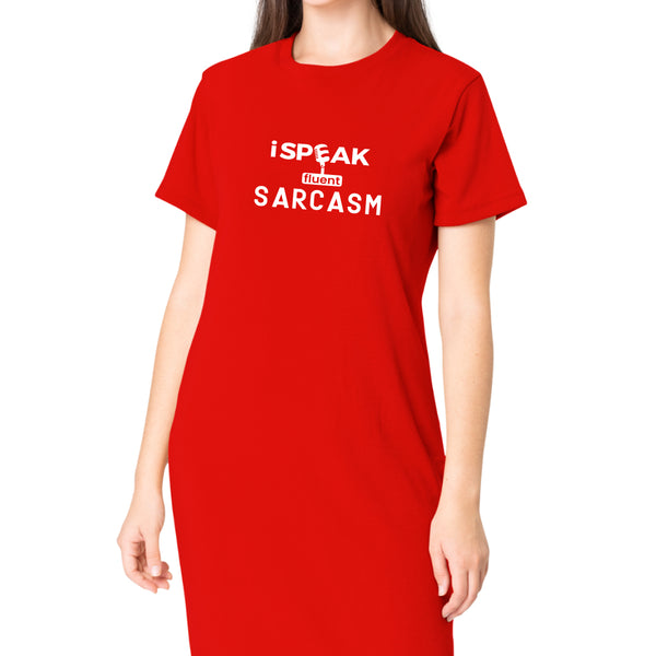 I Speak Fluent Sarcasm T-Shirt Dress