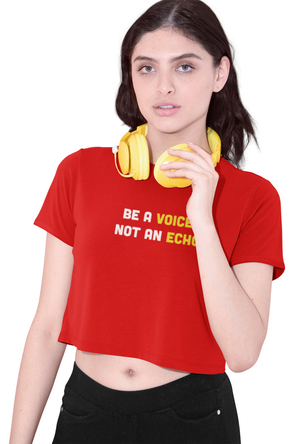 Be A Voice Not An Echo - Crop Top