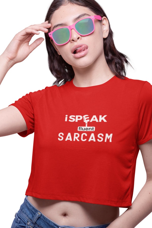 I Speak Fluent Sarcasm - Crop Top