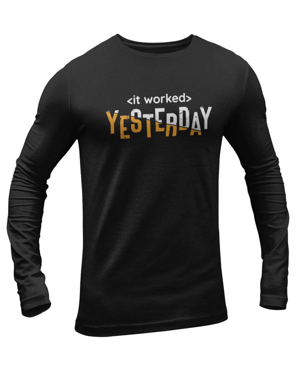 It Worked Yesterday Full Sleeve Geek T-Shirt